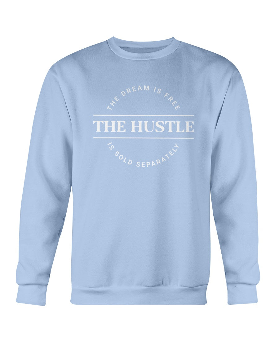 The Dream is Free the Hustle is Sold Separately Crew