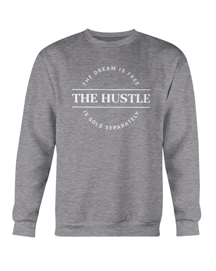 The Dream is Free the Hustle is Sold Separately Crew